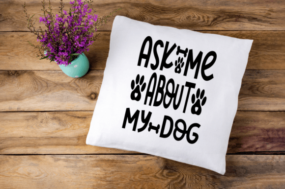 Download Ask Me About My Dog SVG Printable Design - Premium Resources
